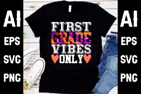 First Grade Vibes Only T Shirt Design
