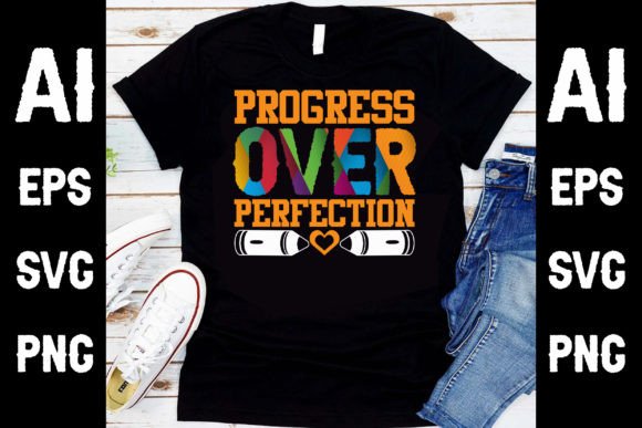 Progress Over Perfection T-Shirt Design: A Creative and Practical Back to School Solution