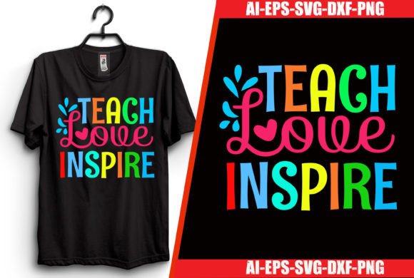Teach Love Inspire T-shirt Design: A Versatile and High-Quality Option for Custom Apparel
